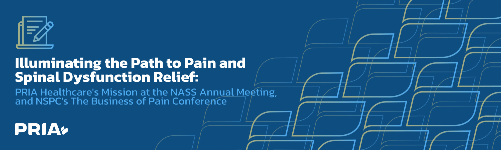Illuminating the Path to Pain and Spinal Dysfunction Relief: PRIA Healthcare's Mission at the NASS Annual Meeting, and NSPC's The Business of Pain Conference